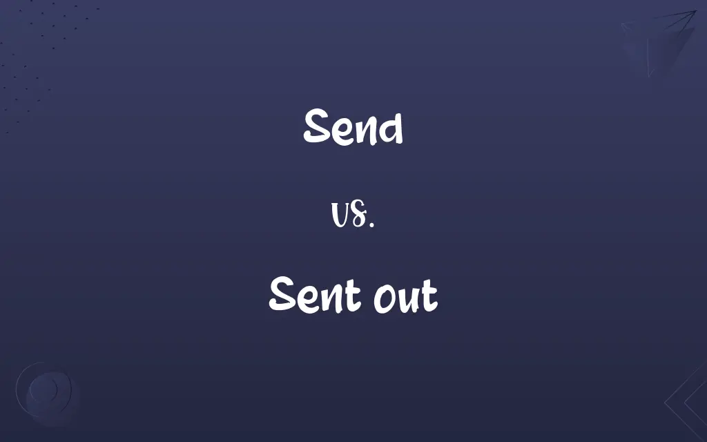 Send vs. Sent out