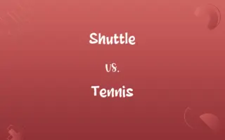 Shuttle vs. Tennis