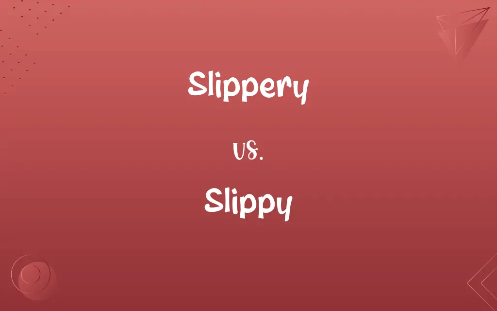 Slippery vs. Slippy