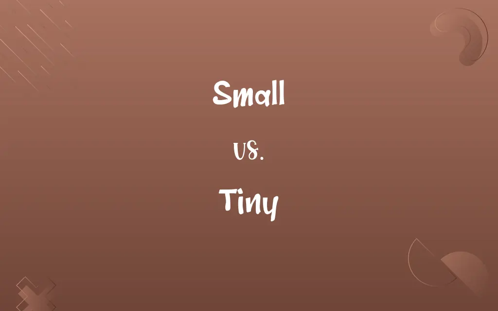 Small vs. Tiny