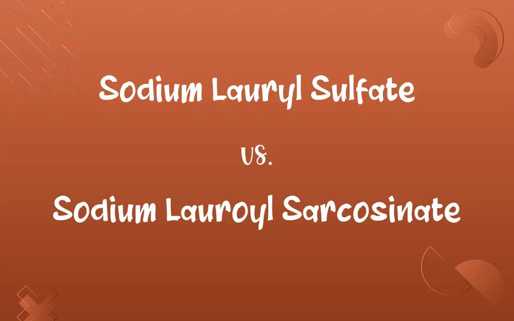 Sodium Lauryl Sulfate vs. Sodium Lauroyl Sarcosinate