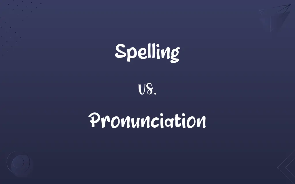 Spelling vs. Pronunciation