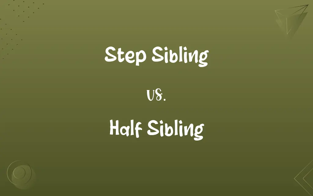 Step Sibling vs. Half Sibling
