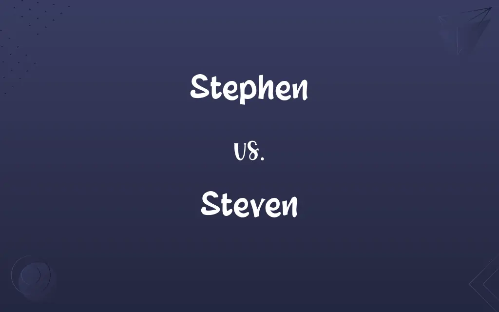 Stephen vs. Steven