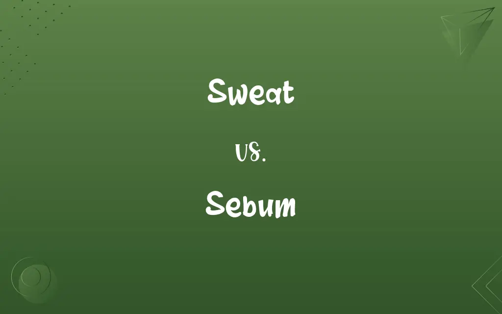 Sweat vs. Sebum