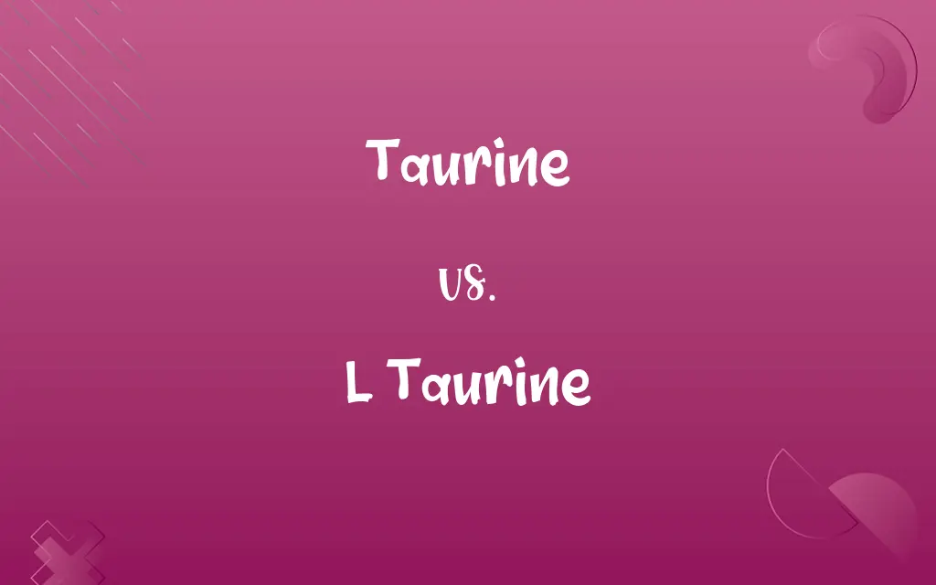 Taurine vs. L Taurine