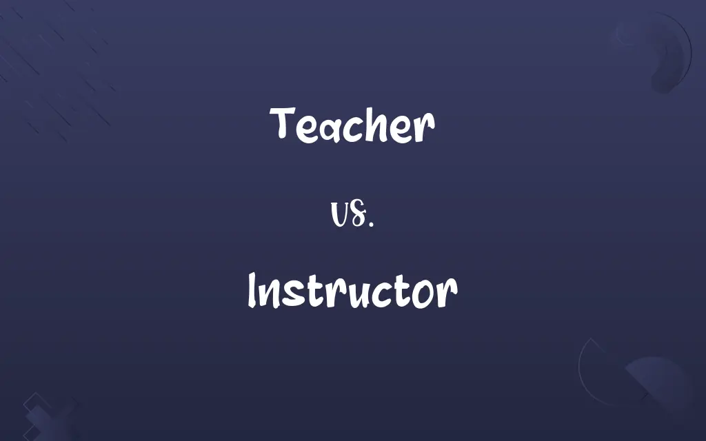 Teacher vs. Instructor