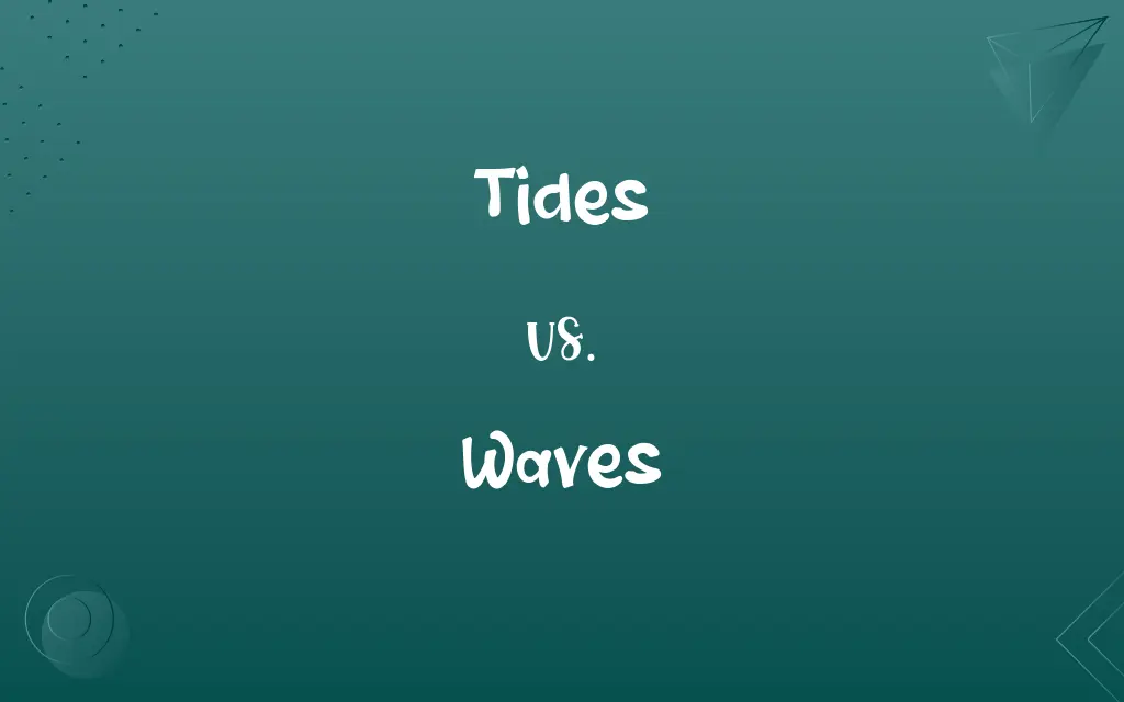 Tides vs. Waves