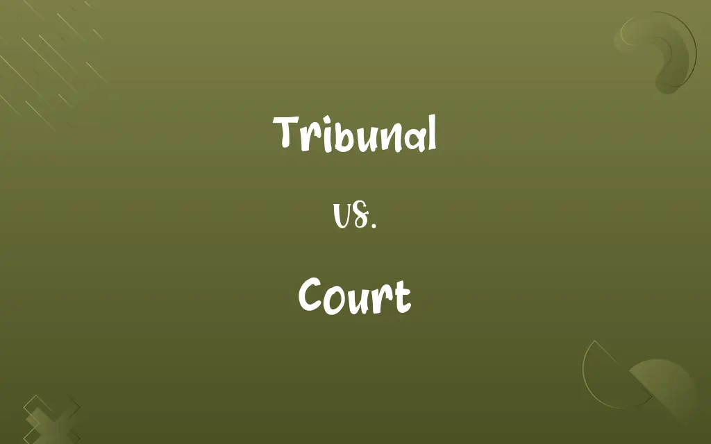 Tribunal vs. Court
