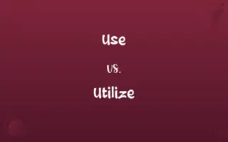 Use vs. Utilize