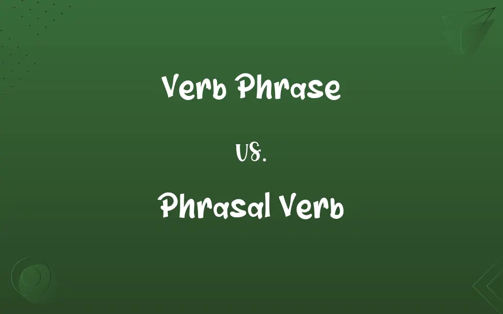 Verb Phrase vs. Phrasal Verb