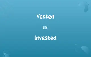 Vested vs. Invested