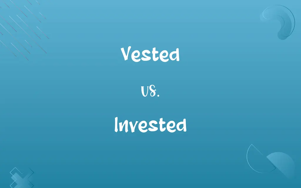 Vested vs. Invested