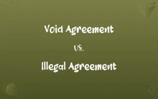 Void Agreement vs. Illegal Agreement