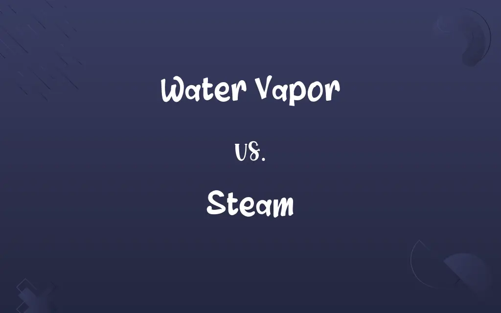 Water Vapor vs. Steam