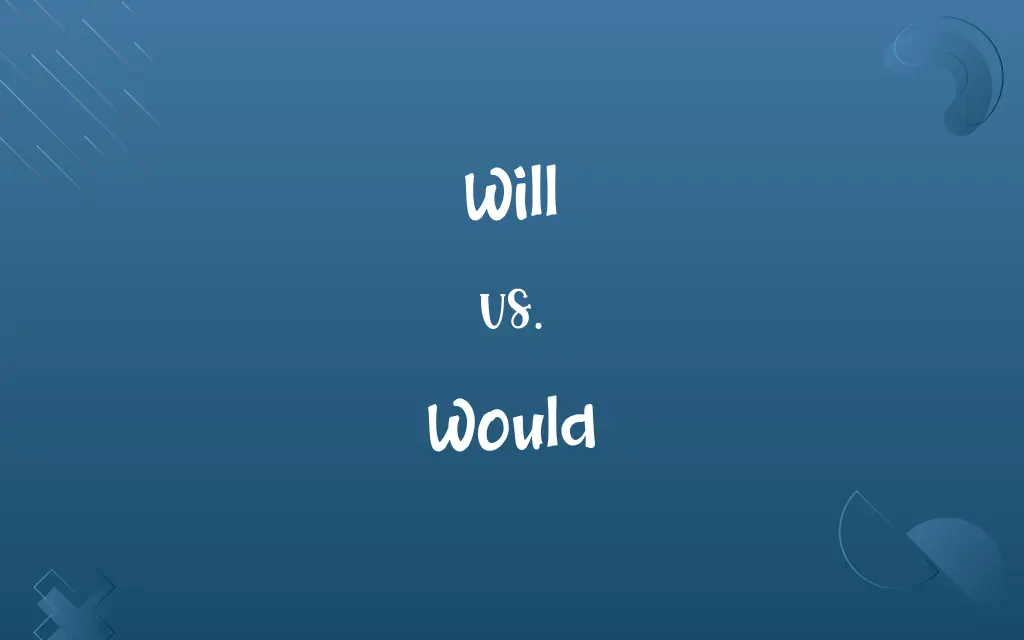 Will vs. Would