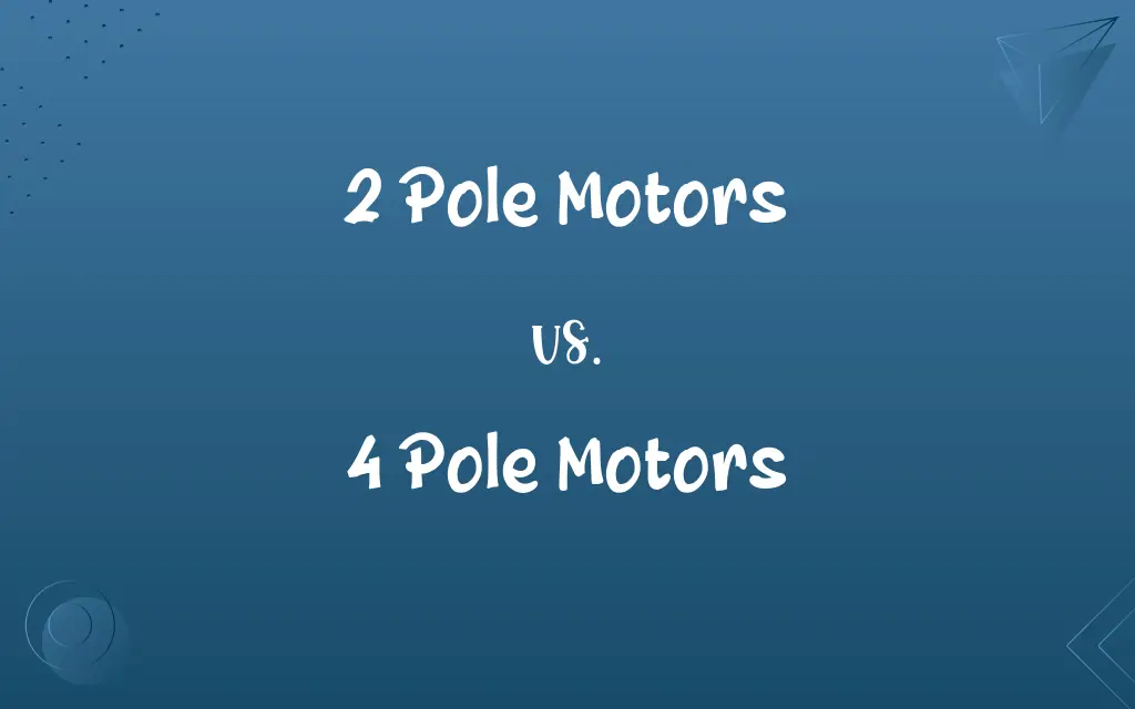 2 Pole Motors vs. 4 Pole Motors
