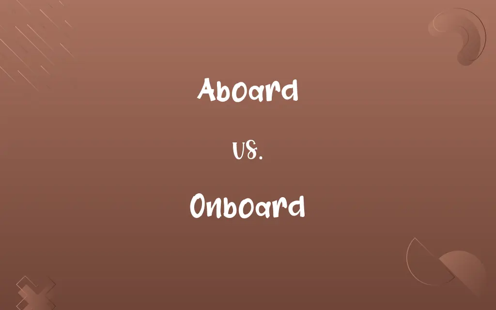 Aboard vs. Onboard
