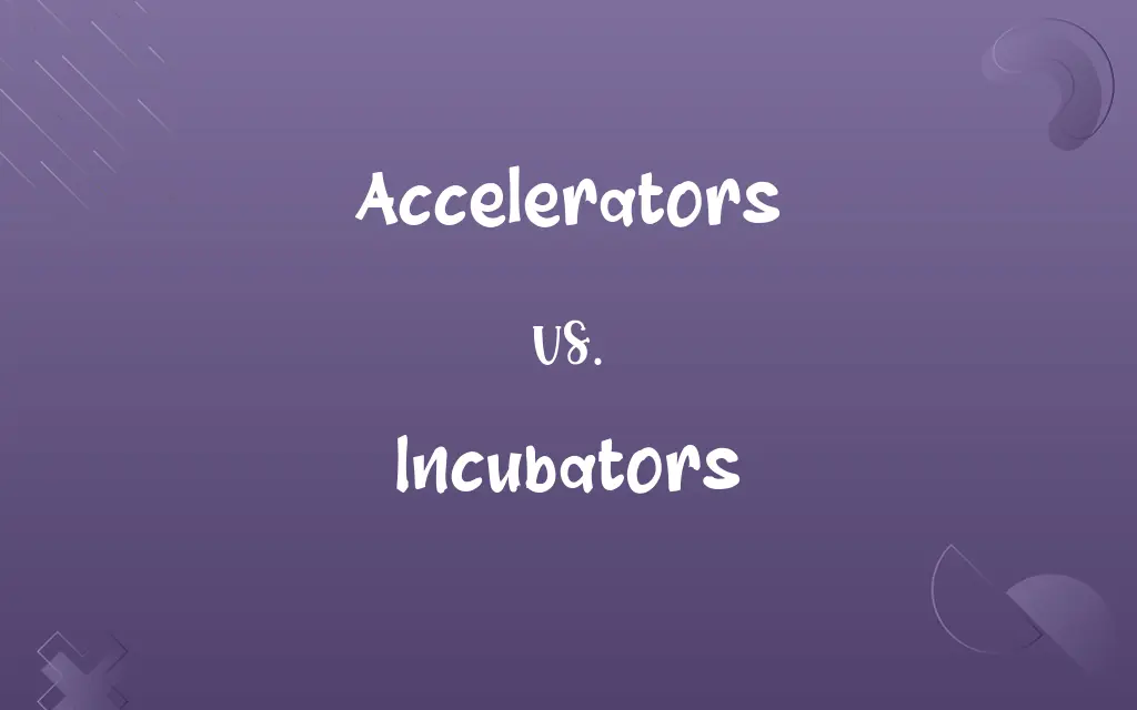 Accelerators vs. Incubators