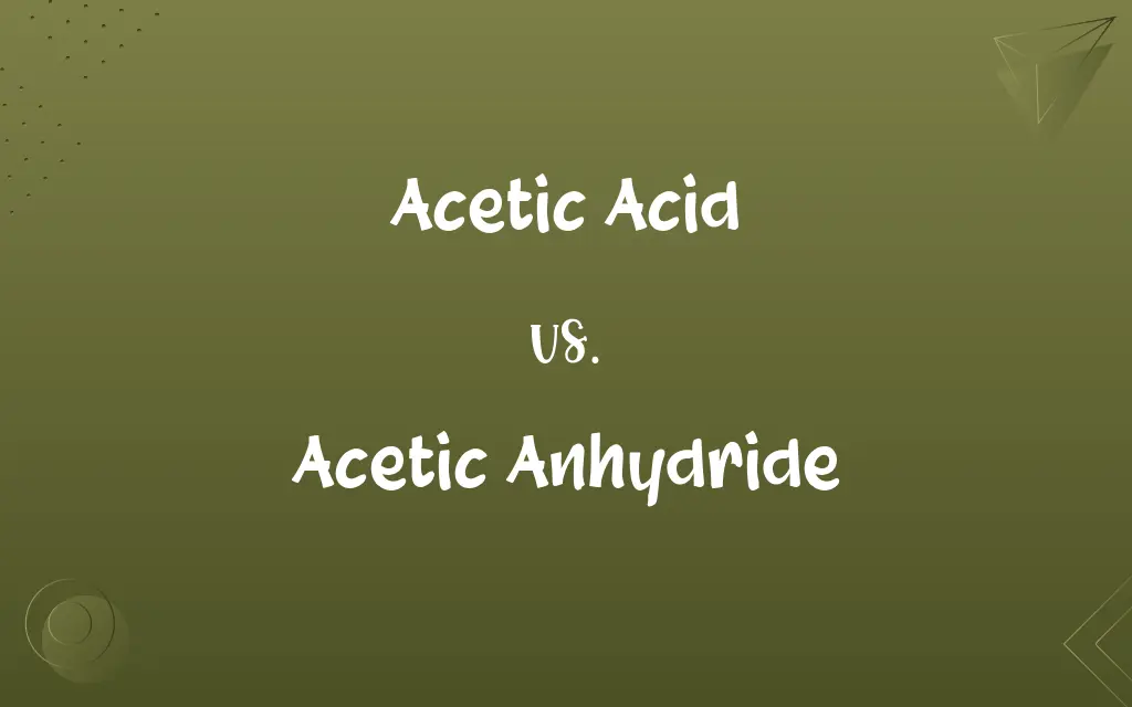 Acetic Acid vs. Acetic Anhydride