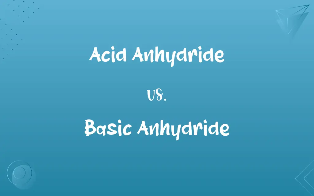 Acid Anhydride vs. Basic Anhydride