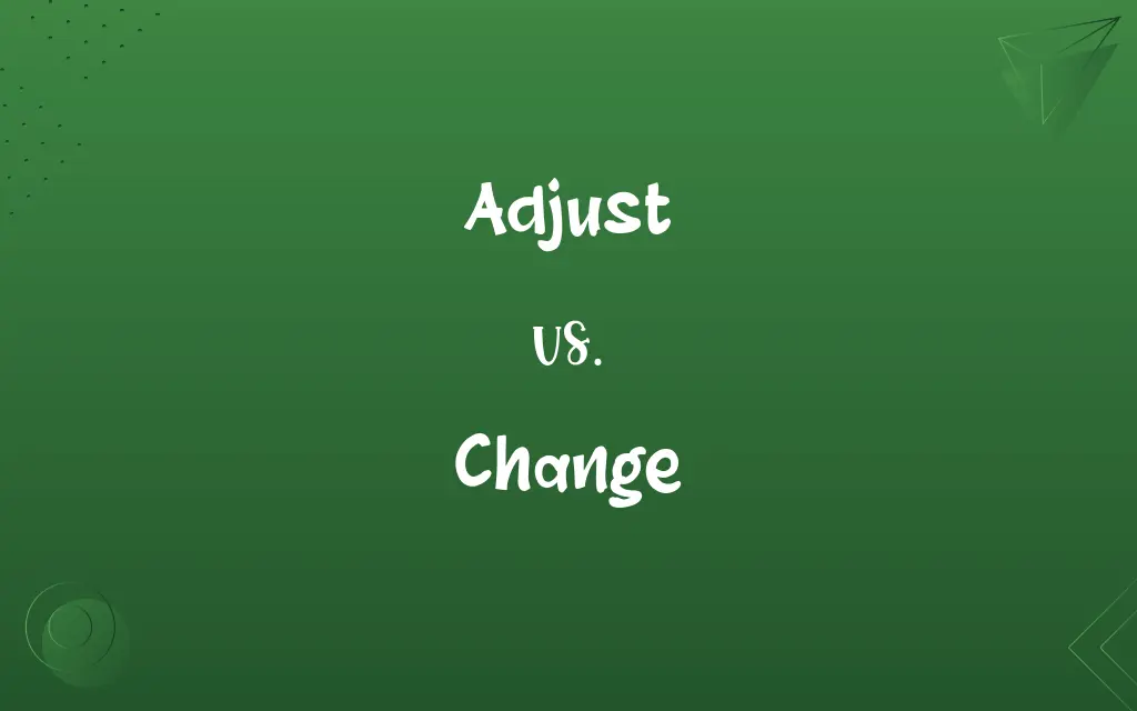 Adjust vs. Change