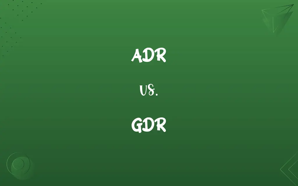 ADR vs. GDR
