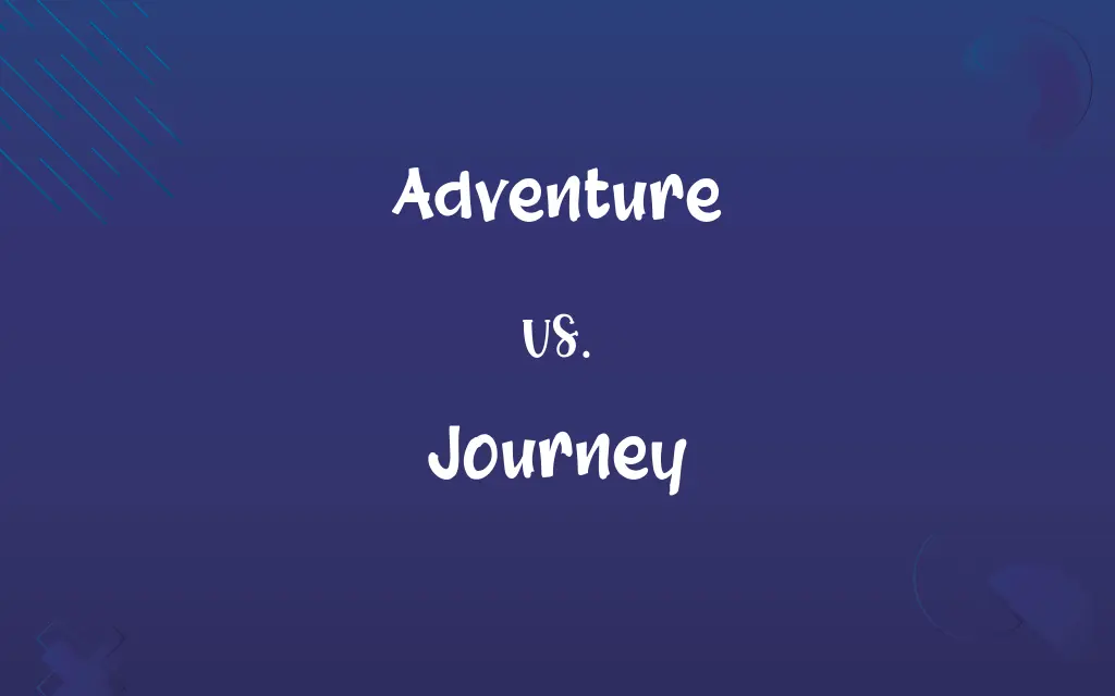 Adventure vs. Journey