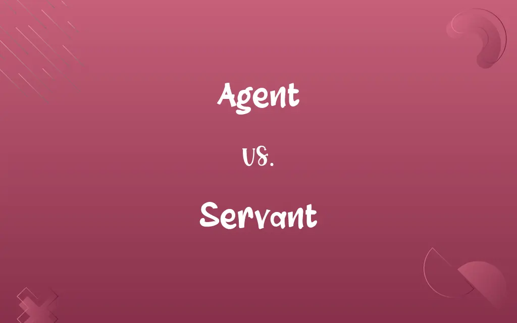 Agent vs. Servant