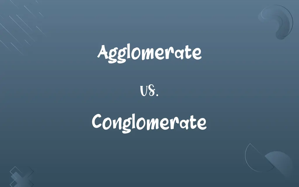 Agglomerate vs. Conglomerate