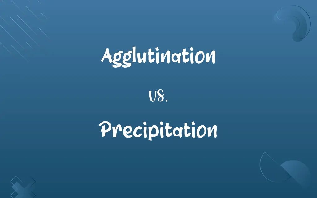 Agglutination vs. Precipitation