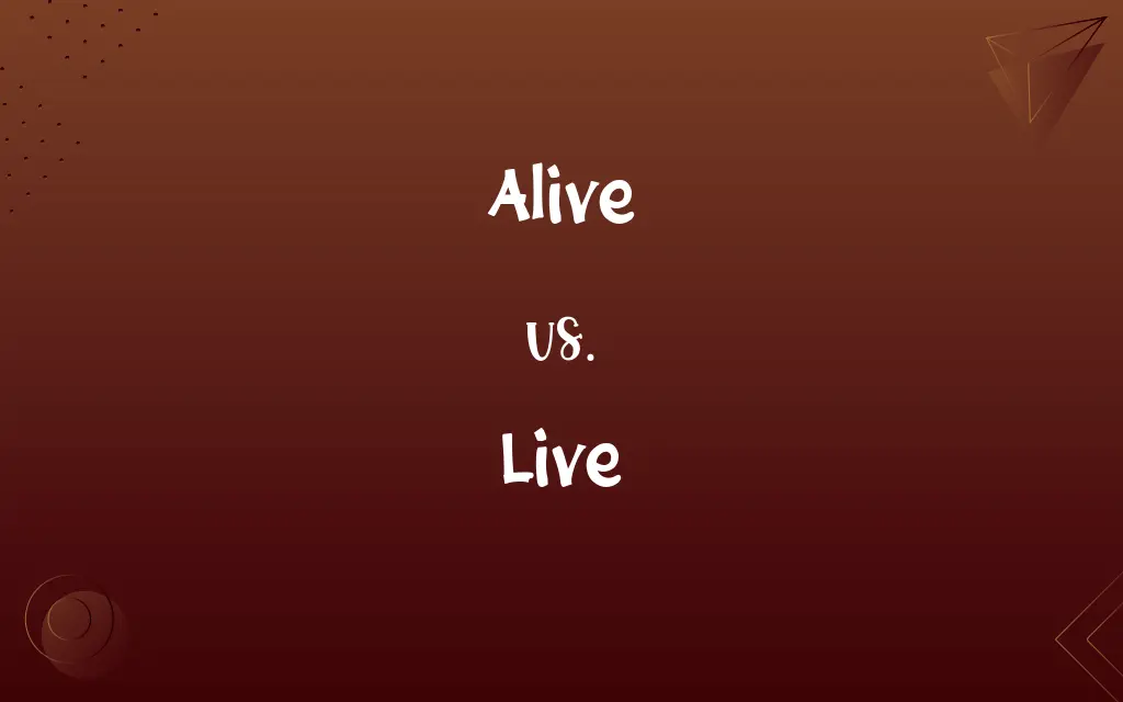 Alive vs. Live