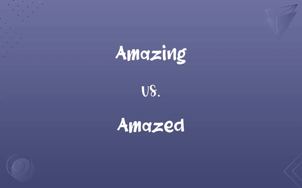 Amazing vs. Amazed