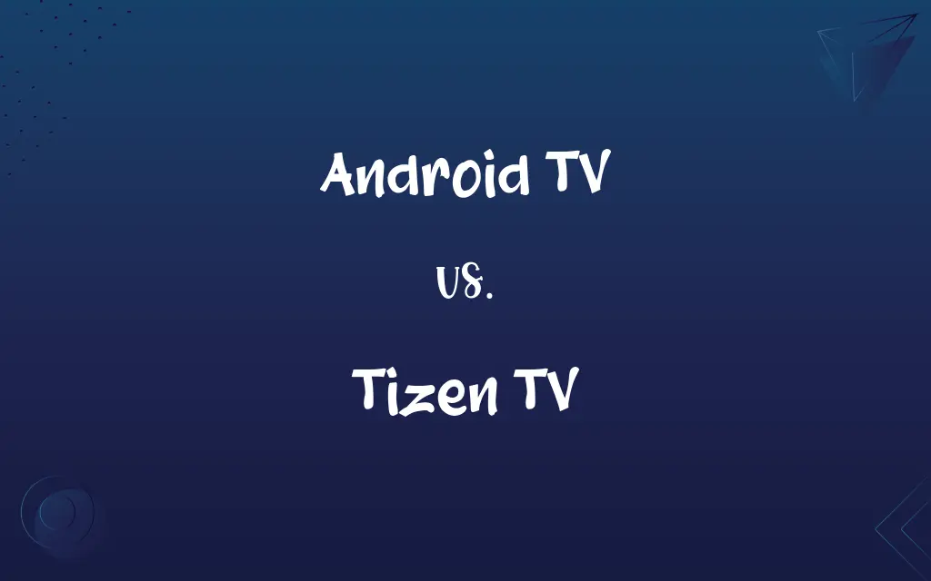 Android TV vs. Tizen TV