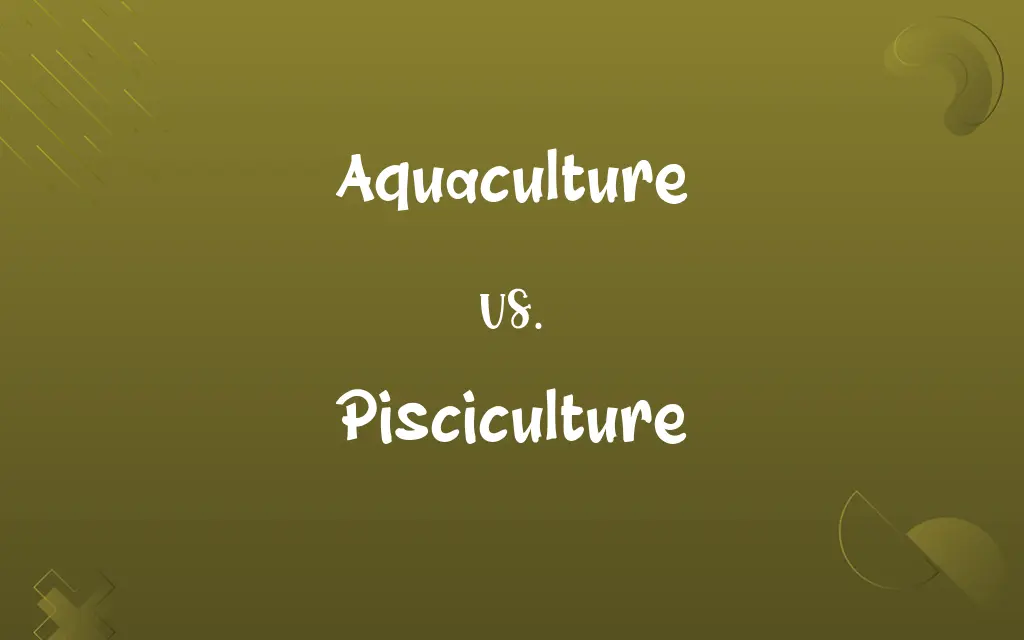 Aquaculture vs. Pisciculture