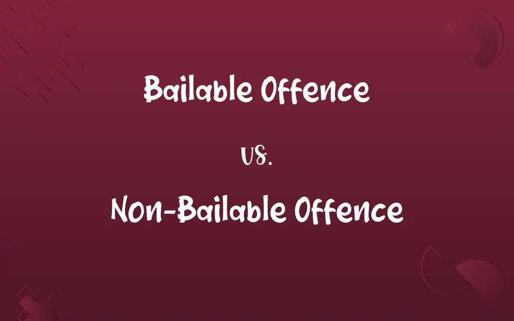 Bailable Offence vs. Non-Bailable Offence