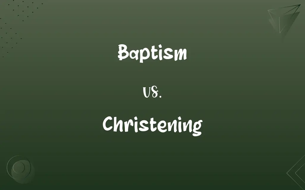 Baptism vs. Christening