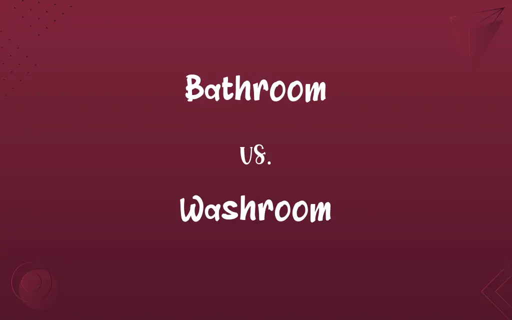 Bathroom vs. Washroom