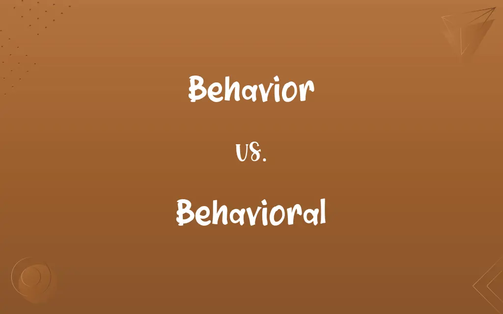 Behavior vs. Behavioral