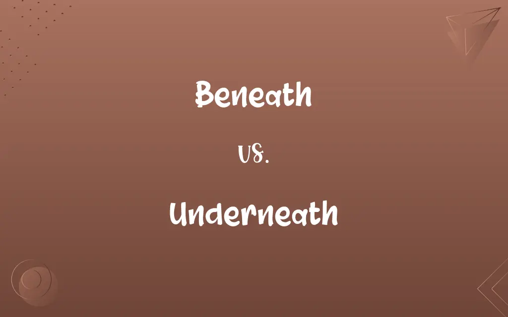 Beneath vs. Underneath