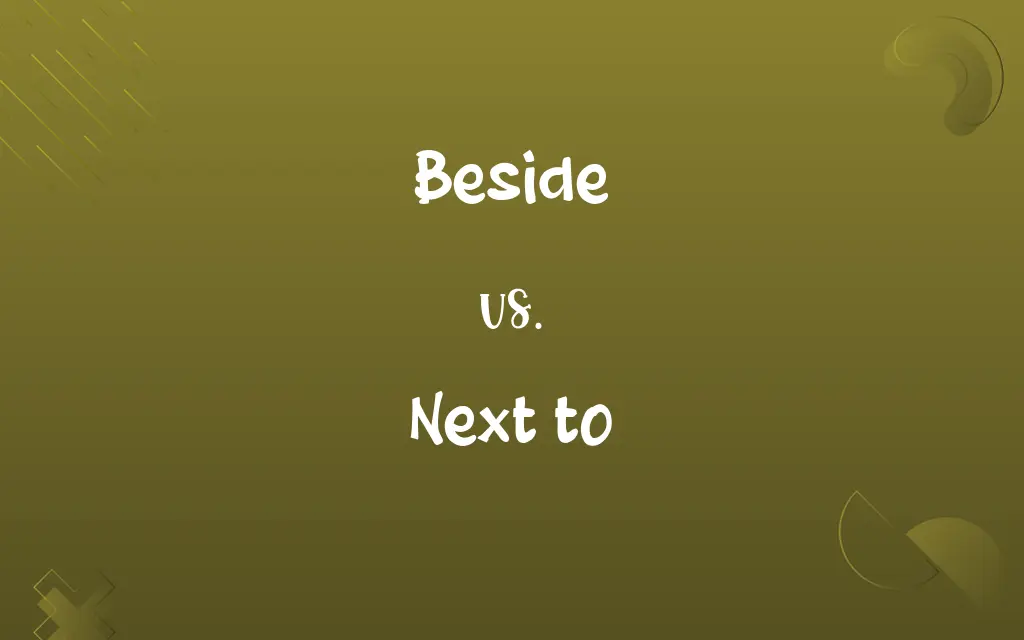 Beside vs. Next to