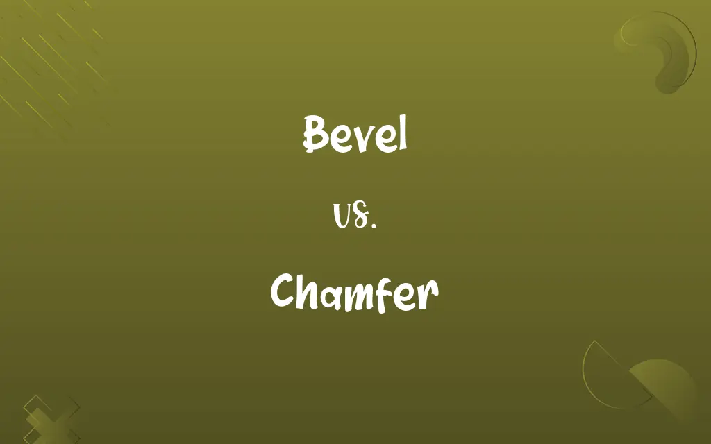 Bevel vs. Chamfer