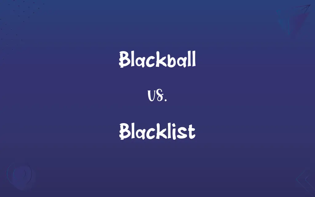 Blackball vs. Blacklist