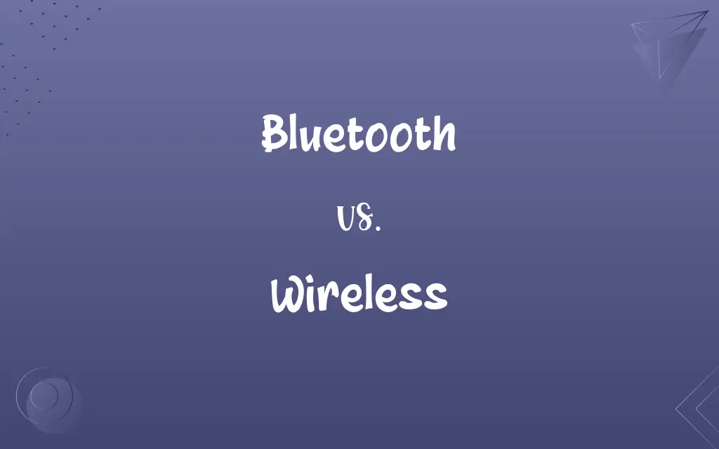Bluetooth vs. Wireless