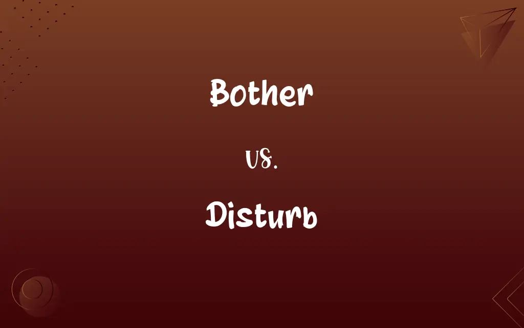 Bother vs. Disturb