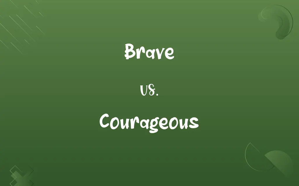 Brave vs. Courageous