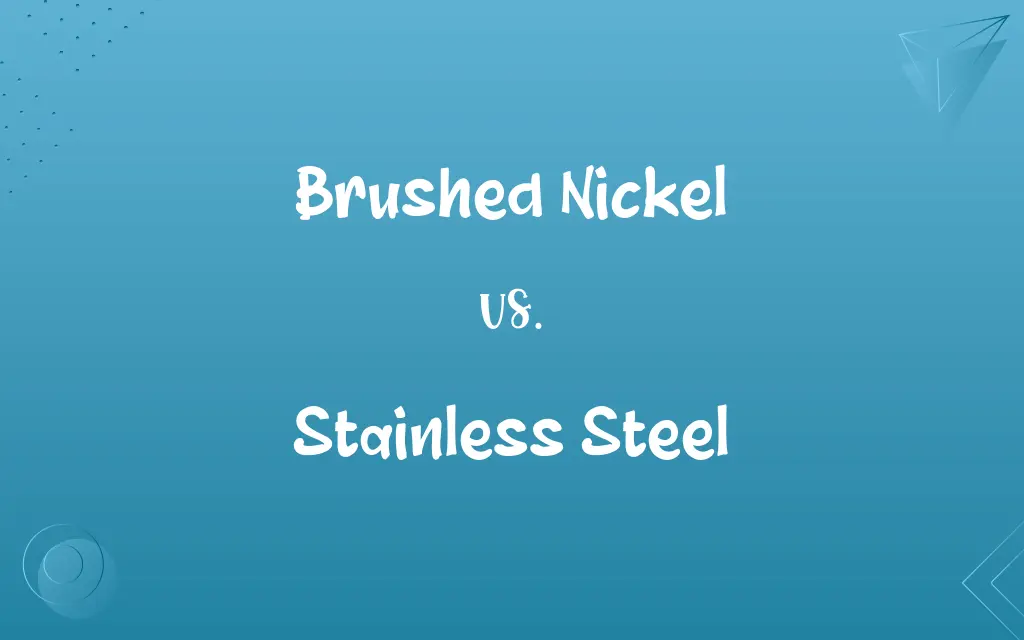 Brushed Nickel vs. Stainless Steel