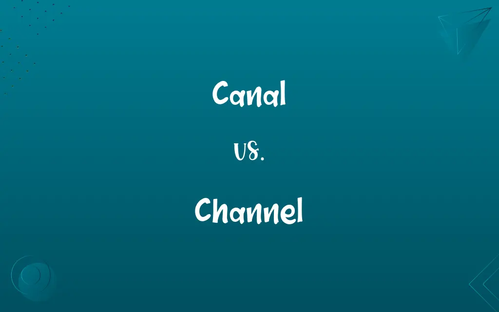 Canal vs. Channel