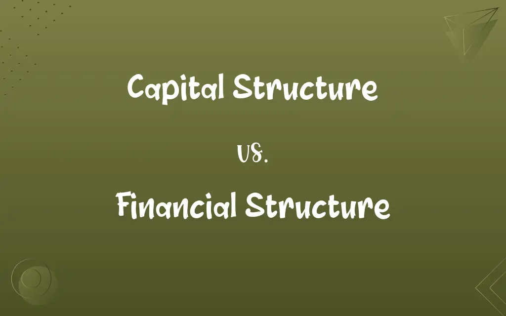 Capital Structure vs. Financial Structure