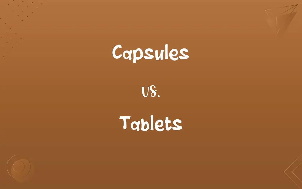Capsules vs. Tablets